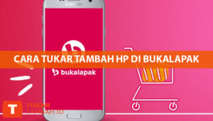 Cara Tukar Tambah HP di Bukalapak